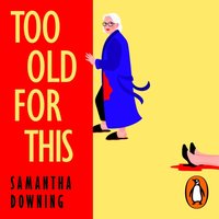 Too Old For This - Samantha Downing - audiobook