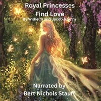Royal Princesses Find Love - Wilhelm and Jacob Grimm - audiobook