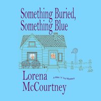 Something Buried, Something Blue - Lorena McCourtney - audiobook