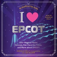 I Love EPCOT - Ian Wilson - audiobook