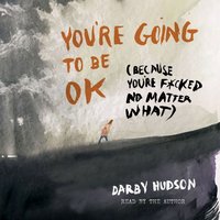 You're Going to Be OK - Darby Hudson - audiobook