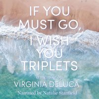 If You Must Go, I Wish You Triplets - Virginia DeLuca - audiobook