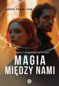 Magia między nami - Agata Franczak - ebook