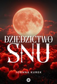 Dziedzictwo snu - Kurek Joanna - ebook