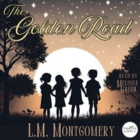Golden Road - L. M. Montgomery - audiobook