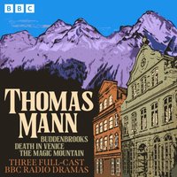 Thomas Mann: Buddenbrooks, Death in Venice, The Magic Mountain - Thomas Mann - audiobook