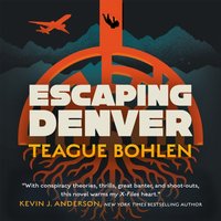 Escaping Denver - Teague Bohlen - audiobook
