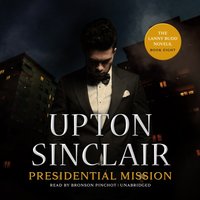 Presidential Mission - Upton Sinclair - audiobook