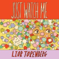 Just Watch Me - Lior Torenberg - audiobook