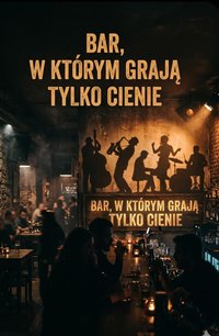 Bar, w którym grają tylko cienie - Bruno Blonski - ebook