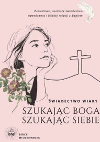 Szukając Boga, Szukając siebie - Serce Miłosierdzia - ebook