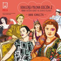 Brakująca połowa dziejów 2. Nowa historia kobiet na ziemiach polskich - Anna Kowalczyk - audiobook