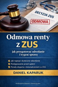 Odmowa renty z ZUS – jak przygotować odwołanie i wygrać sprawę - Kaparuk Daniel - ebook