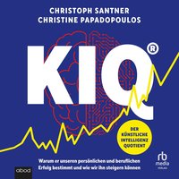 KIQ - Der Künstliche Intelligenz Quotient - Christoph Santner - audiobook