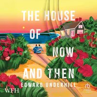 The House of Now and Then - Edward Underhill - audiobook