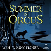 Summer in Orcus - T. Kingfisher - audiobook