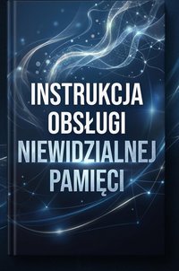 Instrukcja obsługi niewidzialnej pamięci - Bruno Blonski - ebook