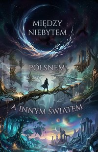 Między niebytem półsnem a innym światem - Bruno Blonski - ebook