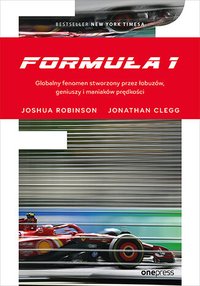 Formuła 1. Globalny fenomen stworzony przez łobuzów, geniuszy i maniaków prędkości - Joshua Robinson - ebook
