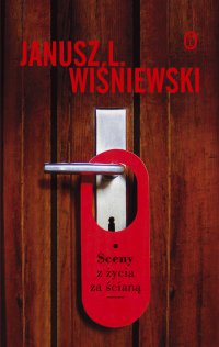 Sceny z życia za ścianą - Janusz Wiśniewski - ebook