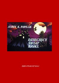 "Dziecięcy świat bajki" - Jerzy Pawlak - ebook