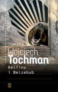 Delfiny i Belzebub - Wojciech Tochman - ebook