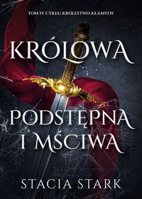 Królowa podstępna i mściwa - Stacia Stark - ebook