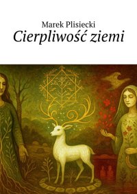 Cierpliwość ziemi - Marek Plisiecki - ebook