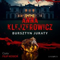 Bursztyn Juraty. Z Notatnika Podcastera Kryminalnego. Tom 2 - Anna Klejzerowicz - audiobook