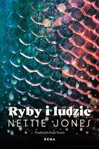 Ryby i ludzie - Nettie Jones - ebook