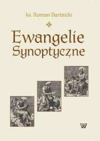 Ewangelie synoptyczne. Geneza i interpretacja - Roman Bartnicki - ebook