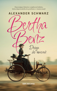 Bertha Benz. Droga do marzeń - Alexander Schwarz - ebook