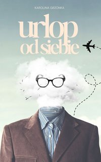 Urlop od siebie - KAROLINA GRZONKA - ebook