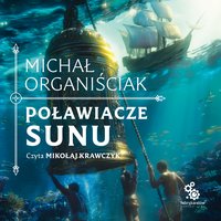 Poławiacze sunu - Michał Organiściak - audiobook