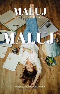 Maluj, maluj! - Agnieszka Gąsiorowska - ebook