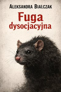 Fuga dysocjacyjna - Aleksandra Białczak - ebook
