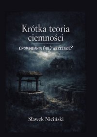 Krótka teoria ciemności - Sławek Niciński - ebook