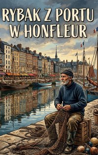 Rybak z portu w Honfleur - Bruno Blonski - ebook