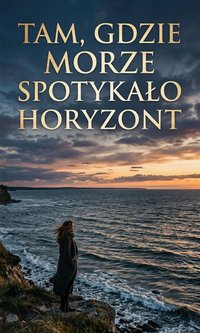 Tam gdzie morze spotykało horyzont - Bruno Blonski - ebook