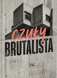 Czuły brutalista - Bruno Blonski - ebook