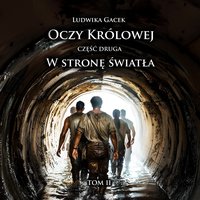 W Stronę Światła. Oczy Królowej. Tom 2. Część 2 - ebook ePUB - Ludwika Gacek - ebook