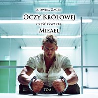 Mikael. Oczy Królowej. Tom 1. Część 4 - ebook ePUB - Ludwika Gacek - ebook