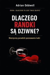Dlaczego randki są dziwne - niezręczny poradnik poznawania ludzi - Adrian Oddwell - ebook