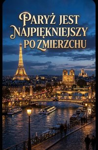 Paryż  jest najpiękniejszy  po zmierzchu - Bruno Blonski - ebook