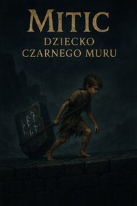MITIC DZIECKO CZARNEGO MURU - Szymon Sobczak - ebook