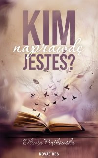Kim naprawdę jesteś? - Oliwia Piątkowska - ebook