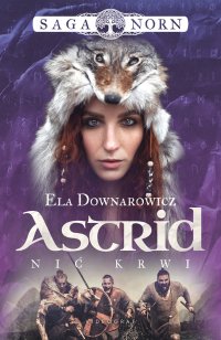 Saga Norn. Tom 2. Astrid, nić krwi - Ela Downarowicz - ebook