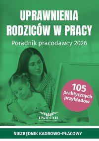 Uprawnienia rodziców w pracy. Poradnik pracodawcy 2026 - Opracowanie zbiorowe - ebook