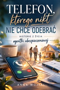 „Telefon, którego nikt nie chce odebrać…” - Anna Wojtal - ebook