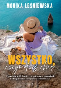 Wszystko, czego dziś chcę - Monika Leśniewska - ebook